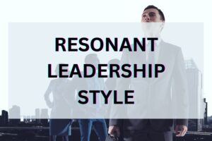 Resonant Leadership Style